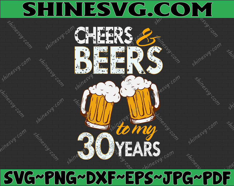 Beer Birthday 30 Years SVG PNG files for Cricut Anniversary Gift Beer ...